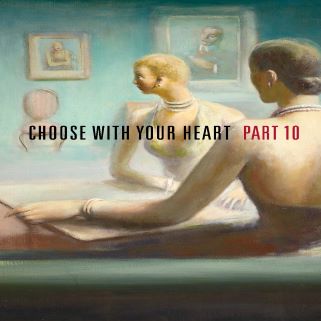 Choose with your Heart, Part 10
