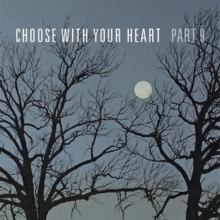 Choose With Your Heart, Part 9