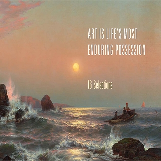 Art is Life's Most Enduring Possession