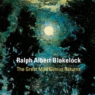 Ralph Albert Blakelock: The Great Mad Genius Returns