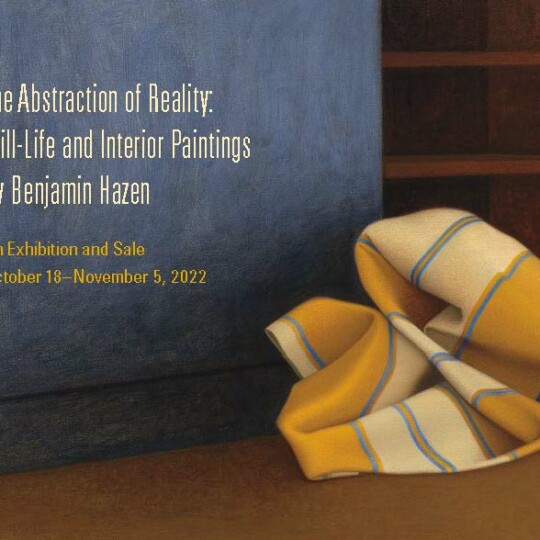 The Abstraction of Reality: Still-Life and Interior Paintings by Benjamin Hazen