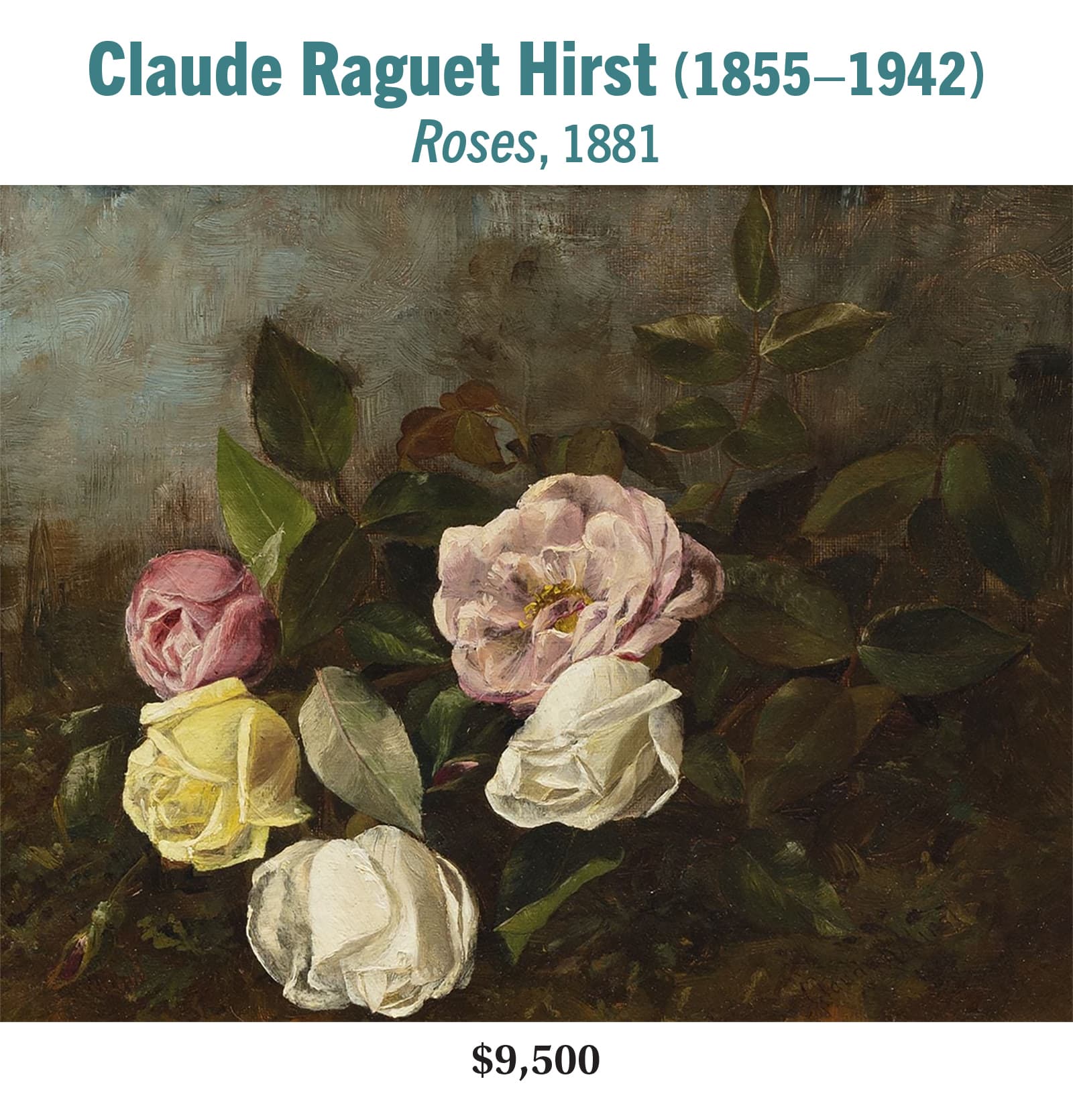 Claude Raguet Hirst 18551942 Roses 1881 oil on canvas American impressionist still life painting