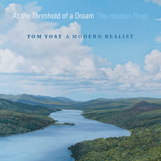 At the Threshold of a Dream, The Hudson River: Tom Yost, A Modern Realist