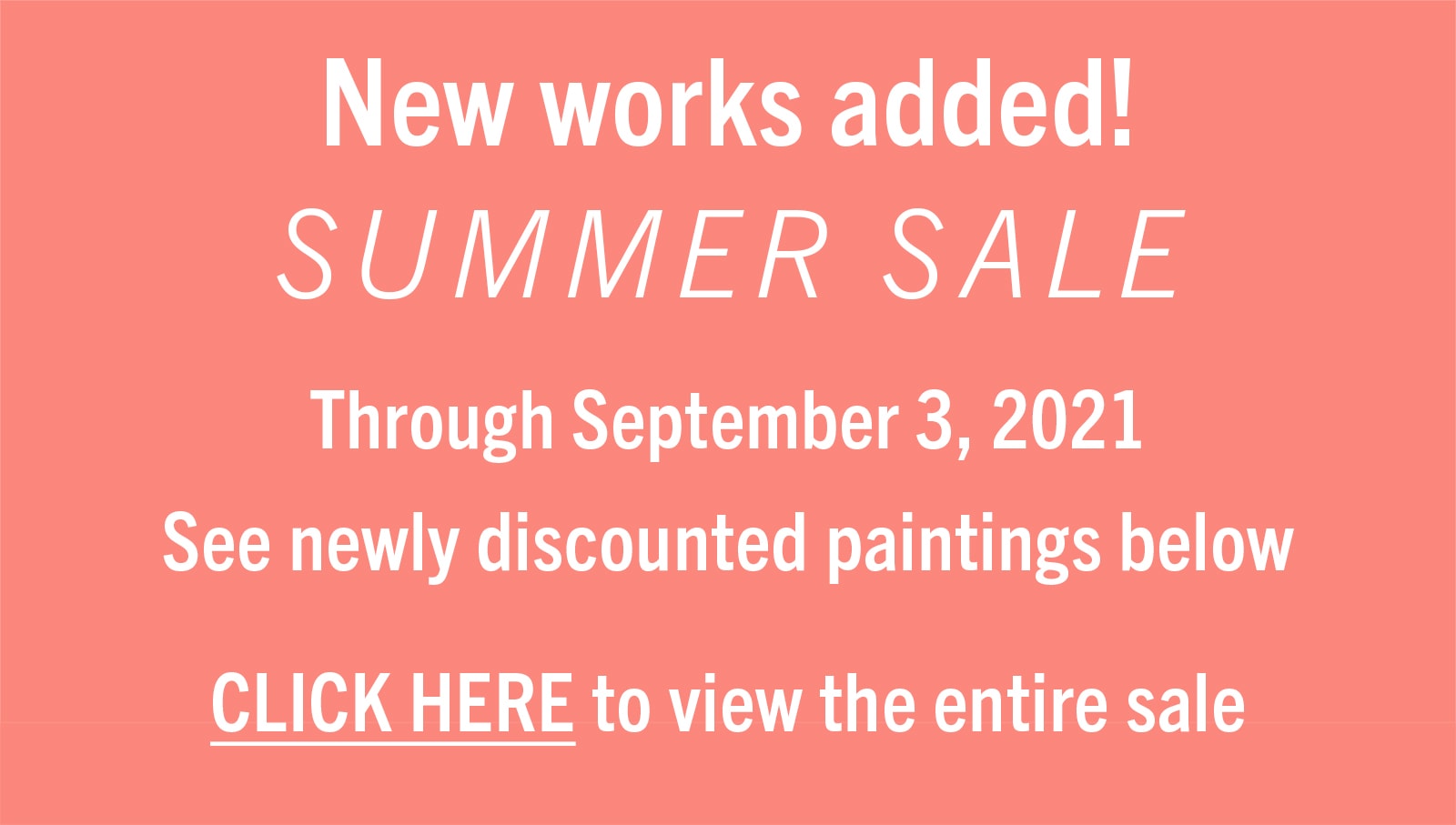 NEW WORKS ADDED! Summer Sale through September 3, 2021. See newly discounted paintings below. CLICK HERE to view the entire sale